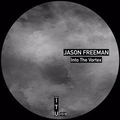 Jason Freeman - Into The Vortex [ITU1519]