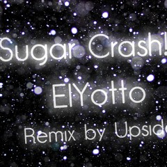 SugarCrash! (Remix by Upside) TikTok Edit