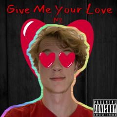 Give Me Your Love(prod. Tsurreal x Jkei)