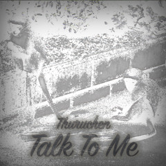 Talk to me