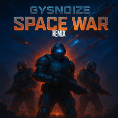 GYSNOIZE - Space War (Remix)
