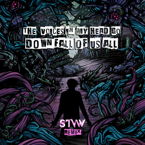A Day To Remember - The Voices In My Head Go Downfall Of Us All (STVW Remix)
