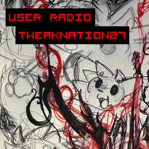 user radio 3 (KEEP IT GOING USER!!) - tweaknation27 mix