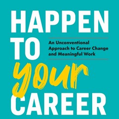 Ebook Dowload Happen To Your Career An Unconventional Approach To Career