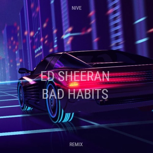 Ed Sheeran Bad Habits (NIVE REMIX)