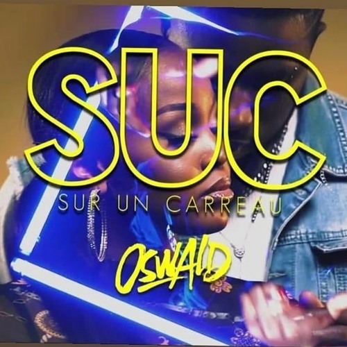 Stream Oswald - Suc (Sur Un Carreau) by djmostwanted | Listen online for  free on SoundCloud
