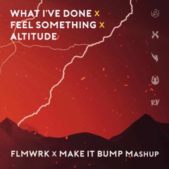 What I've Done x Feel Something x Altitude (Make it Bump & FLMWRK Mashup)