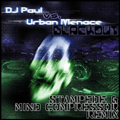 DJ Paul Vs. Urban Menace – Blackout (Stampede & Mind Compressor Remix) (FREE DOWNLOAD)