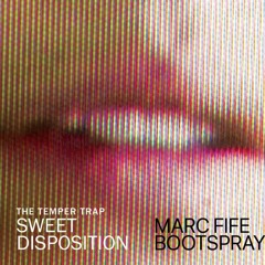 Sweet Disposition (Marc Fife Bootspray Edit)