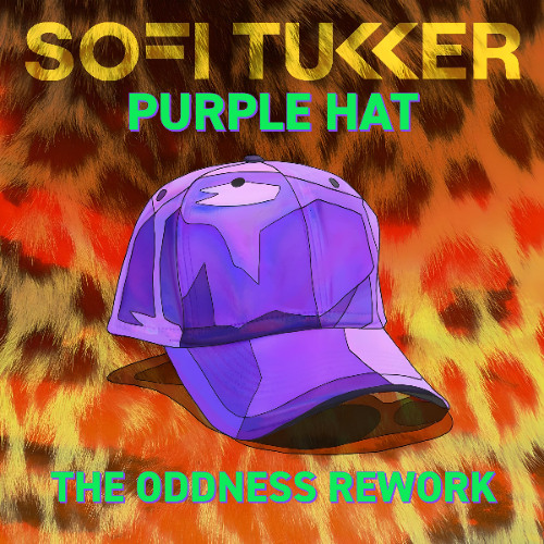 SOFI TUKKER / PURPLE HAT / THE ODDNESS REWORK