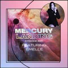 Mercury Landing Episode #031 Feat. Emelle