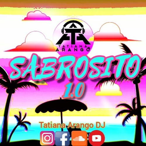 Sabrosito 1.0 By (TATIANA ARANGO DJ )