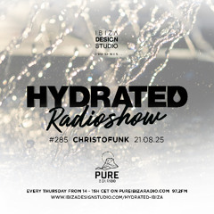 HRS285 - CHRISTOFUNK - Hydrated Radio show on Pure Ibiza Radio - 21.08.25