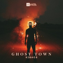 Kibacs - Ghost Town (Original Mix)