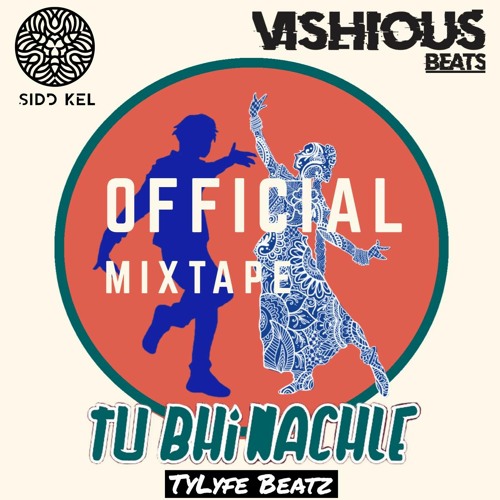 Tu Bhi Nachle 2020 Official Mixtape (Feat. Sidd Kel & Vishious Beats)