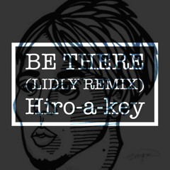 Be There (Lidly Remix) / Hiro-a-key