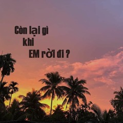 Còn Lại Gì Khi Em Rời Đi ?