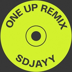 One Up (SDJayy Remix)