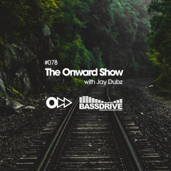 The Onward Show 078 with Jay Dubz on Bassdrive.com