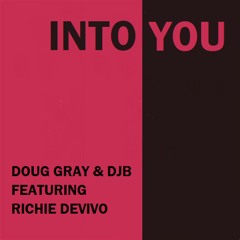 Into You - Doug Gray & DJb Feat. Richie DeVivo  (Darian Crouse's Clubroom Mix)
