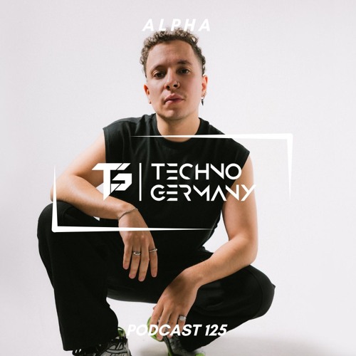 ALPHA - Techno Germany Podcast 125