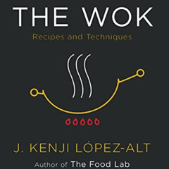 [READ] KINDLE 📂 The Wok: Recipes and Techniques by  J. Kenji López-Alt [EPUB KINDLE