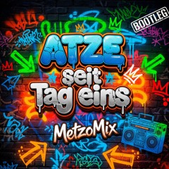 Atze seit Tag eins | Bootleg | MetzoMix