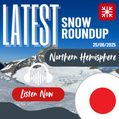 Northern Hemisphere Weekly Snow News - 25/06/2025