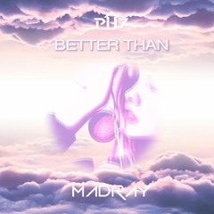 MadRay - Better Than