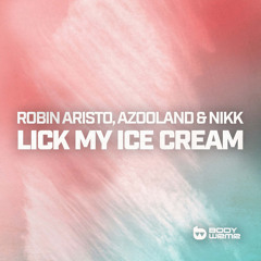 Robin Aristo, Azooland & NIKK - Lick My Ice Cream