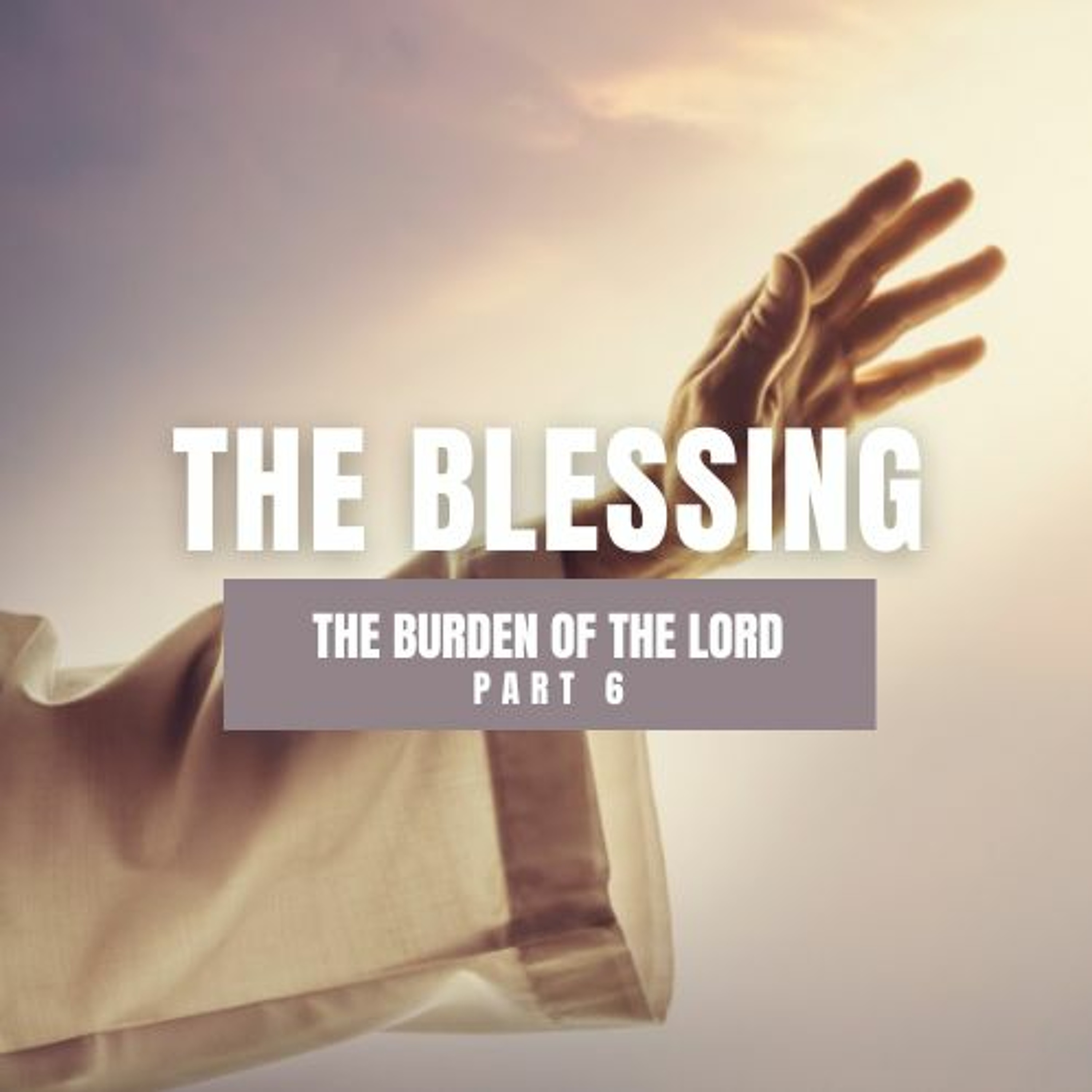 The Blessing - The Burden Of The Lord (PT. 6) //  Pas Subash Cherian episode artwork