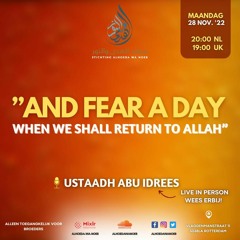 And Fear A Day When We Shall Return To Allāh - Ustaadh Abu Idrees