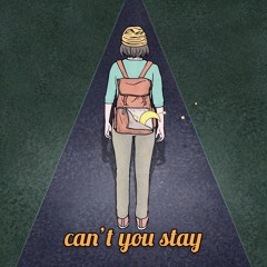 Can't You Stay