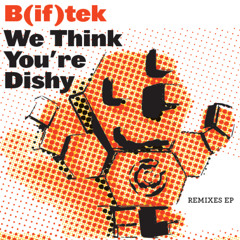 We Think You're Dishy