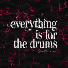 Everything Is For The Drums - SANTA NIÑA 09 - 08 - 2021