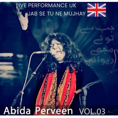 Jab se tu nay mujhay - Abida Perveen Live UK