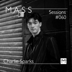 MASS Sessions #060 | Charlie Sparks