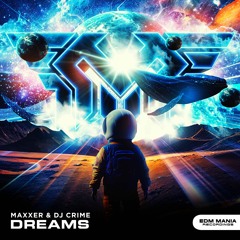 Maxxer X DJ Crime - Dreams (Extended Mix)