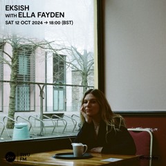 Eksish with Ella Fayden - 12 October 2024