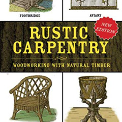 [DOWNLOAD] EBOOK 📮 Rustic Carpentry: Woodworking with Natural Timber by  Paul N. Has