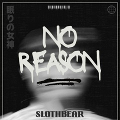 Slothbear - No Reason