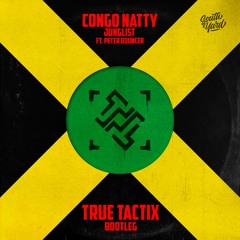 Congo Natty feat. Peter Bouncer - Junglist (True Tactix Bootleg)