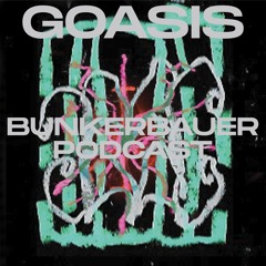 BunkerBauer Podcast 51 Goasis
