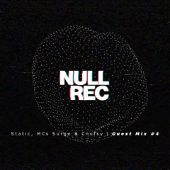 Static, MC Surge & MC Chufsy | Null Guest Mix #4