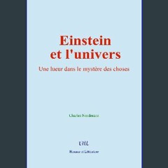 [READ] ⚡ Einstein et l'univers: Une lueur dans le mystère des choses (French Edition) Full Pdf