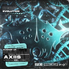 Rebel Scum & Born I - Evolution (Axiis Remix)