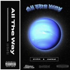 All The Way (w/pvcka)