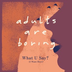 What U Say (I Want Beer)