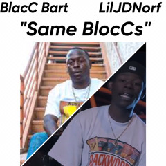 “Same BlocCs”LilJDNorf.Ft Blacc Bart
