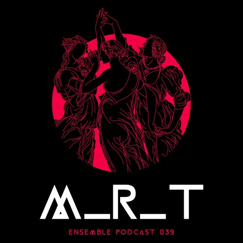 ENSEMBLE PODCAST 039: M_R_T